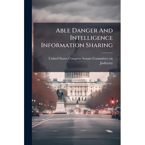 Able Danger And Intelligence Information Sharing - Paperback