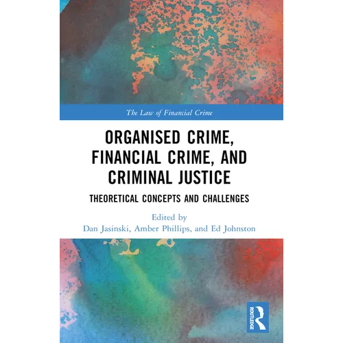 Organised Crime, Financial Crime, and Criminal Justice: Theoretical Concepts and Challenges - Paperback