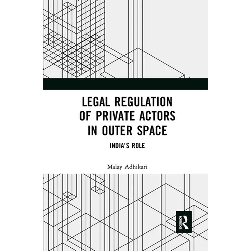 Legal Regulation of Private Actors in Outer Space: India's Role - Paperback