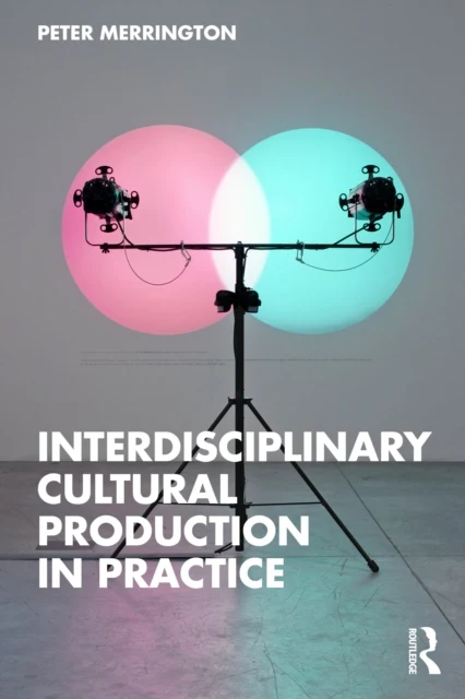 Interdisciplinary Cultural Production in Practice