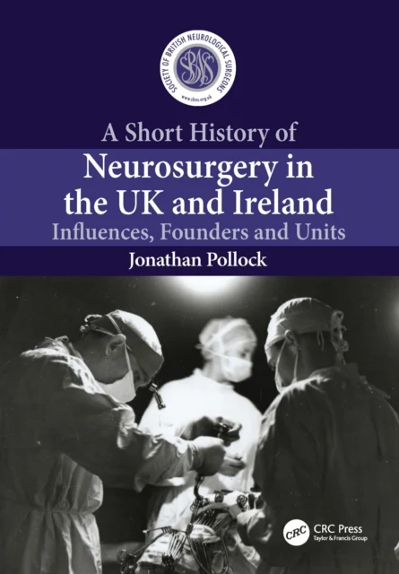 A Short History of Neurosurgery in the UK and Ireland