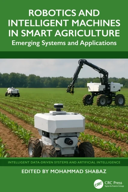 Robotics and Intelligent Machines in Smart Agriculture