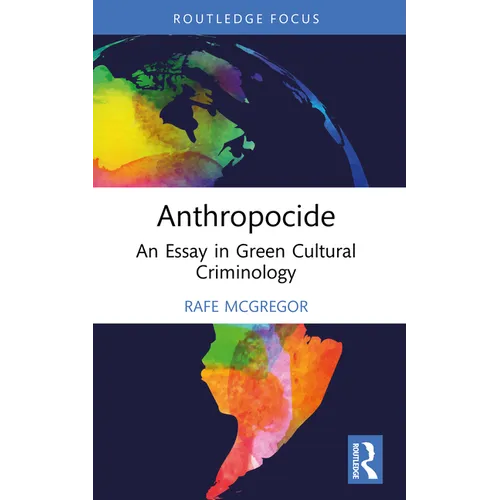 Anthropocide: An Essay in Green Cultural Criminology - Paperback