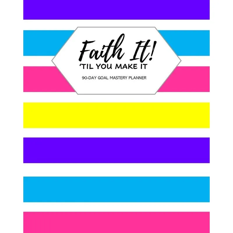 Faith It Til You Make It!