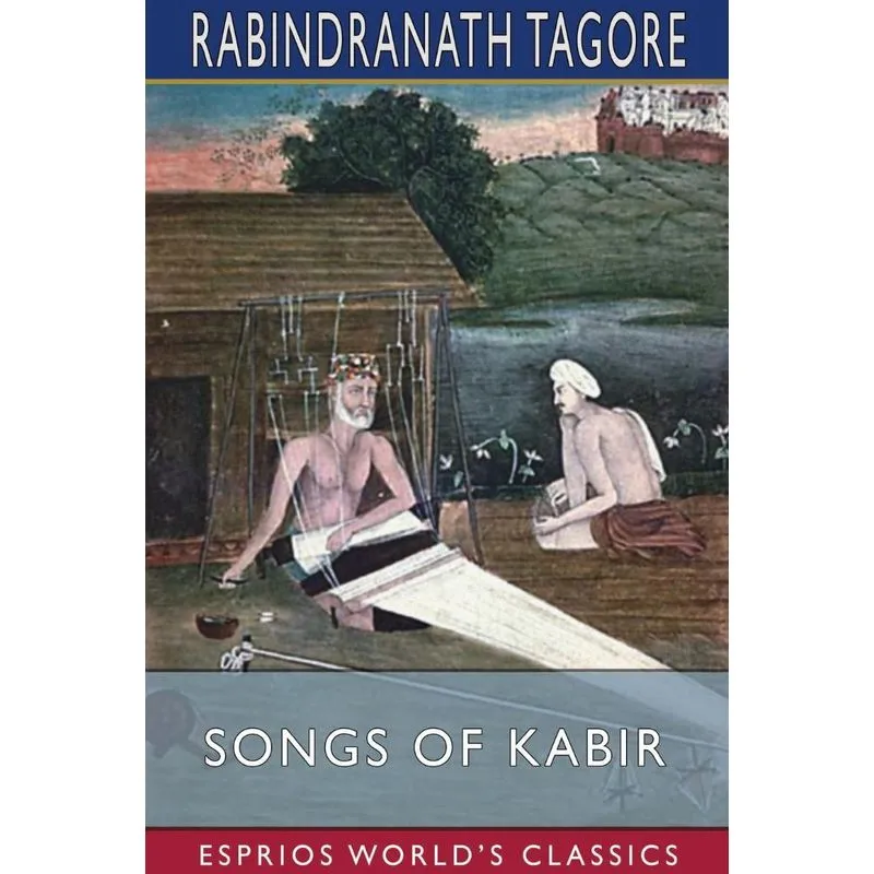Songs of Kabir (Esprios Classics)