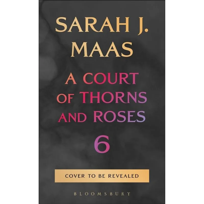 A COURT OF THORNS AND ROSES 6