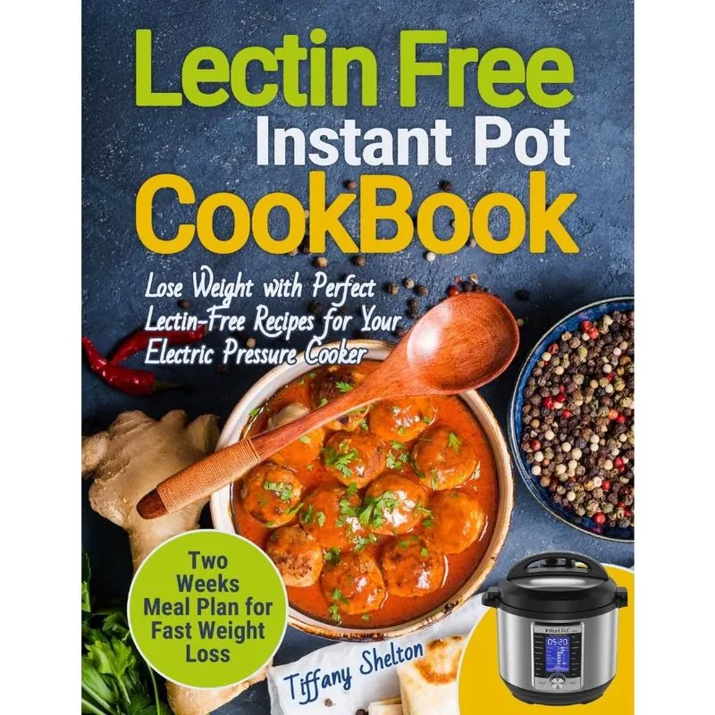 Lectin Free Cookbook Instant Pot