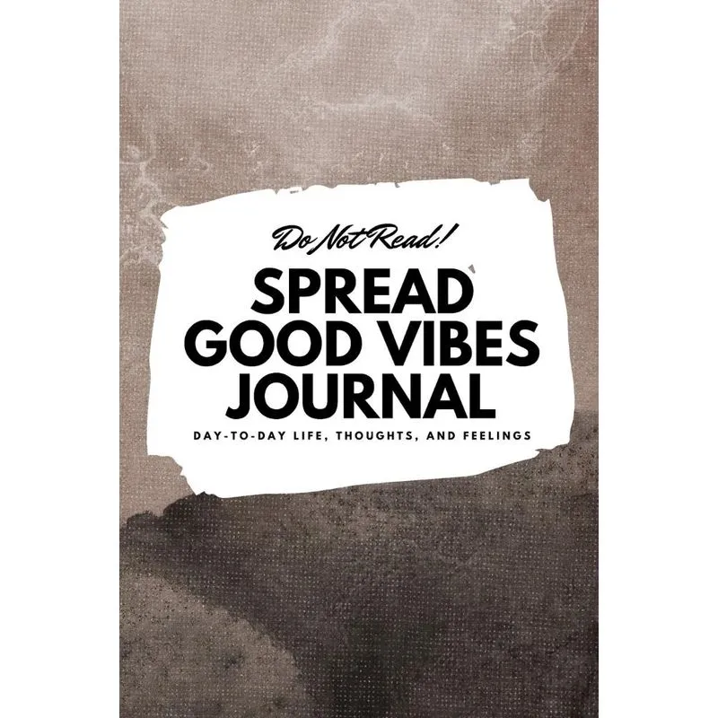 Do Not Read! Spread Good Vibes Journal - Small Blank Journal - 6x9 Blank Journal (Softcover Journal / Notebook / Sketchbook / Diary)