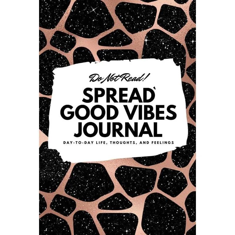 Do Not Read! Spread Good Vibes Journal - Small Blank Journal - 6x9 Blank Journal (Softcover Journal / Notebook / Sketchbook / Diary)