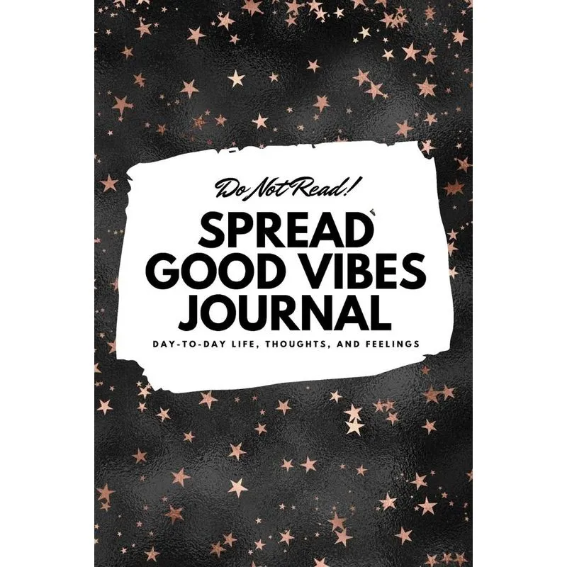 Do Not Read! Spread Good Vibes Journal - Small Blank Journal - 6x9 Blank Journal (Softcover Journal / Notebook / Sketchbook / Diary)