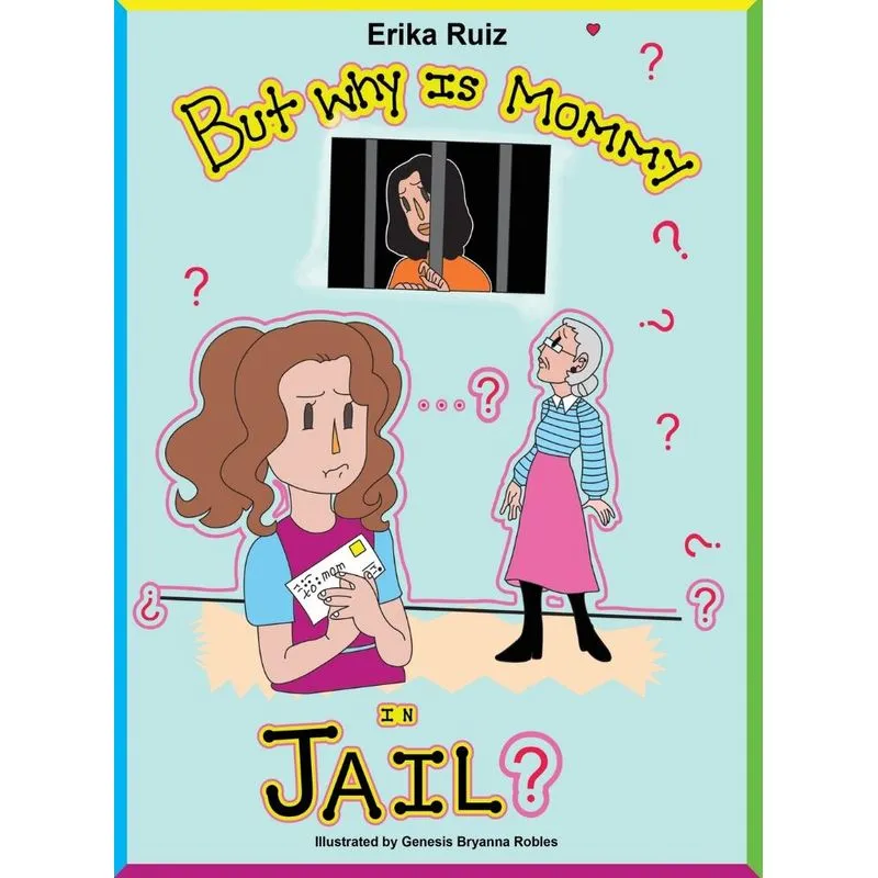 But Why Is Mommy in Jail?