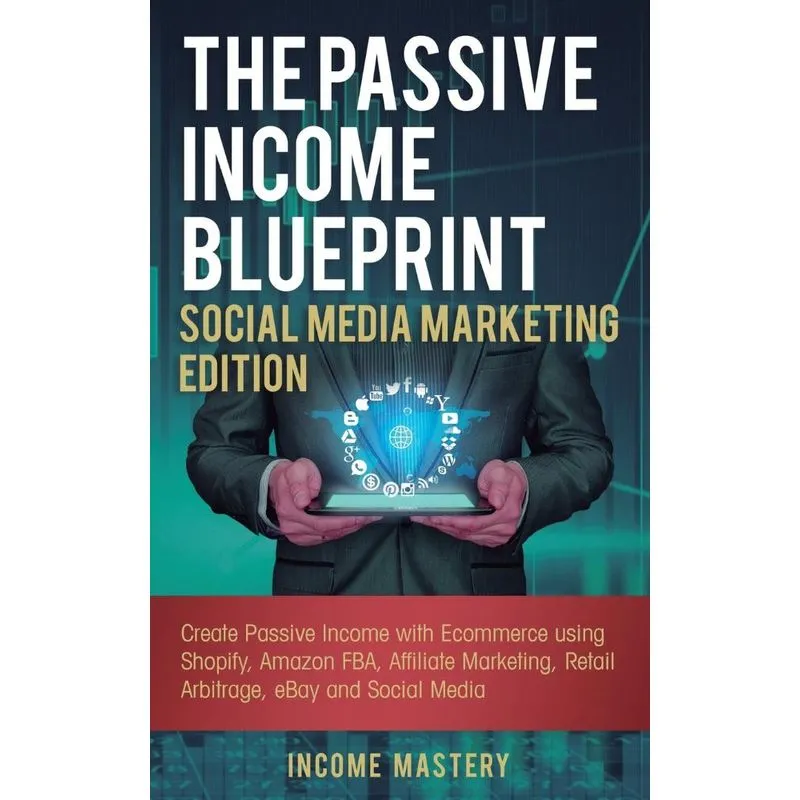 The Passive Income Blueprint Social Media Marketing Edition