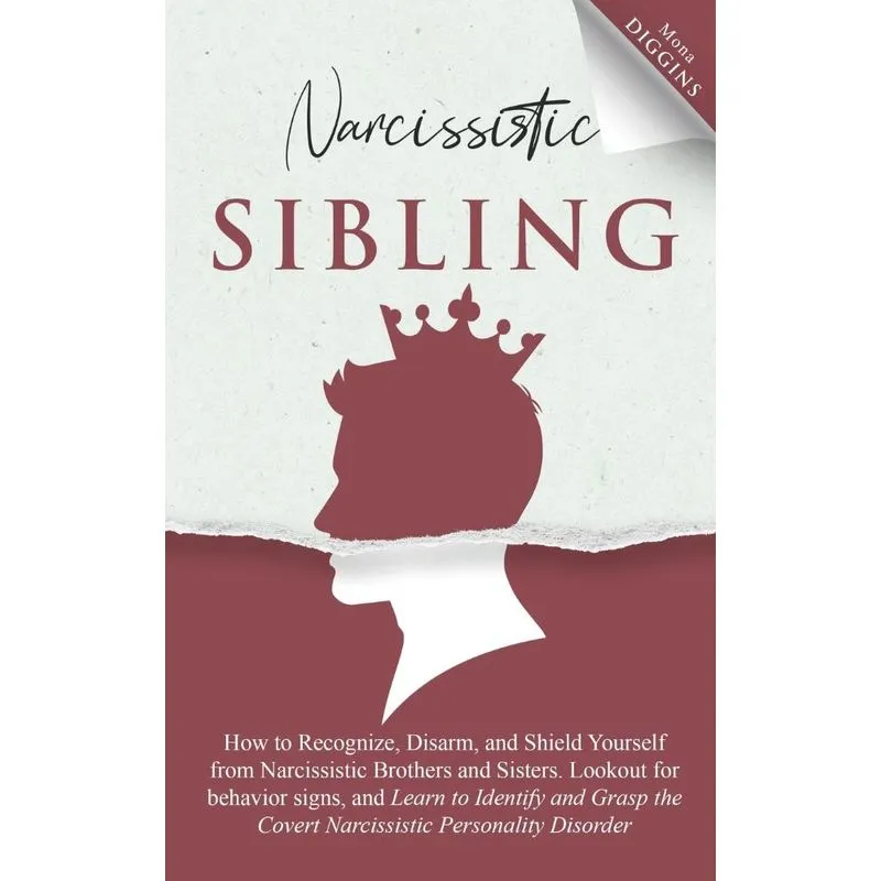 Narcissistic Sibling How to Recognize, Disarm, and Shield Y