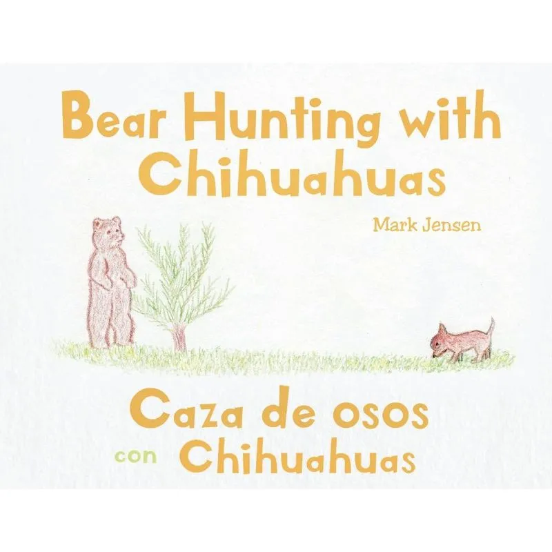 Bear Hunting with Chihuahuas