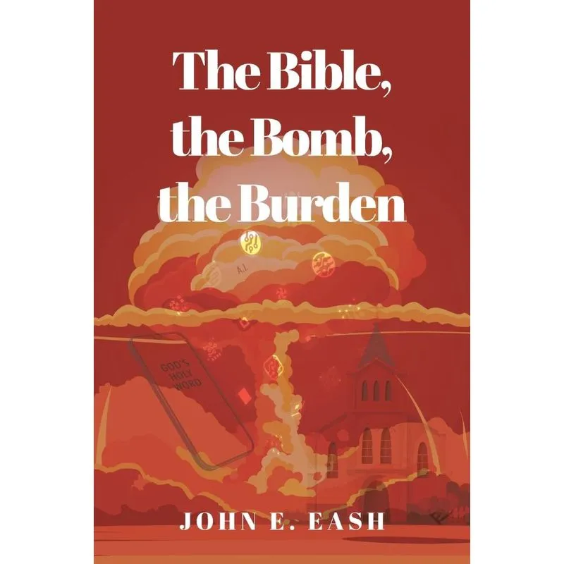 The Bible, the Bomb, the Burden