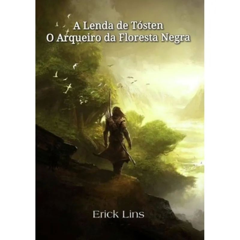 A LENDA DE TÓSTEN - O ARQUEIRO DA FLORESTA NEGRA
