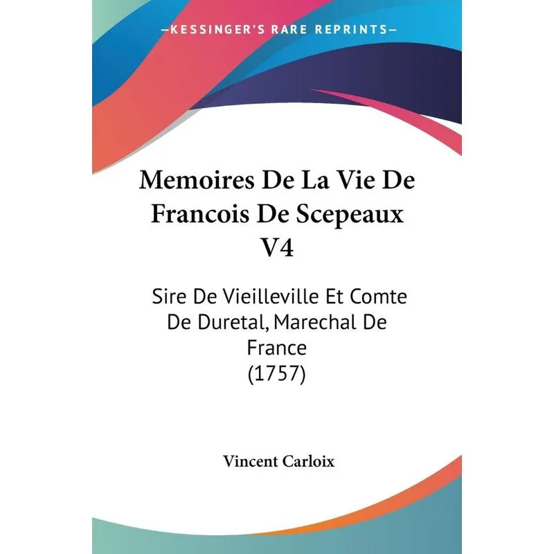 Memoires De La Vie De Francois De Scepeaux V4