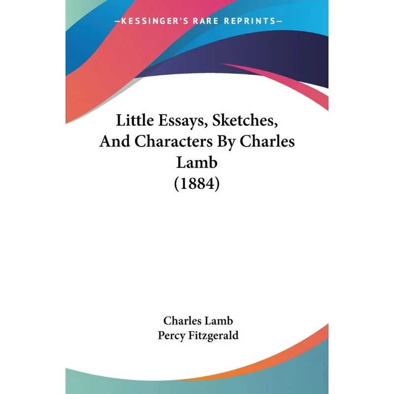 Little Essays, Sketches, And Characters By Charles Lamb (18