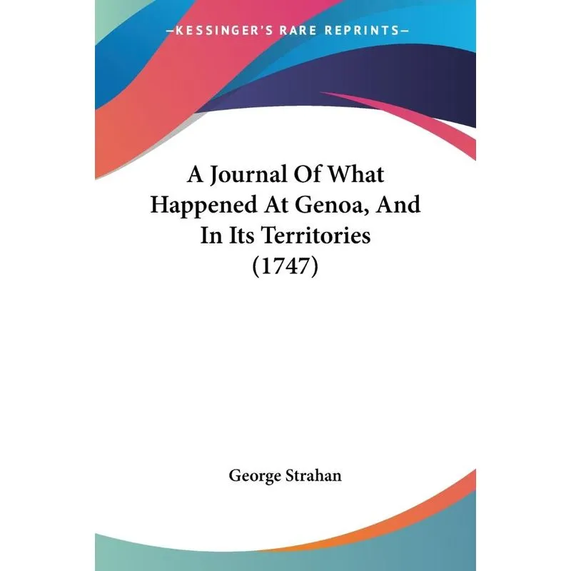 A Journal Of What Happened At Genoa, And In Its Territories