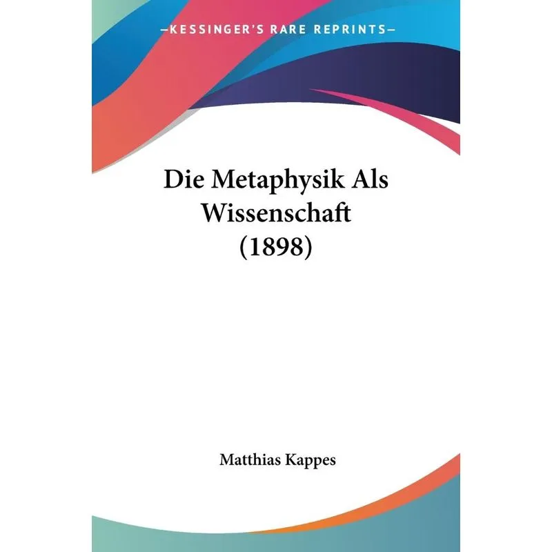 Die Metaphysik Als Wissenschaft (1898)