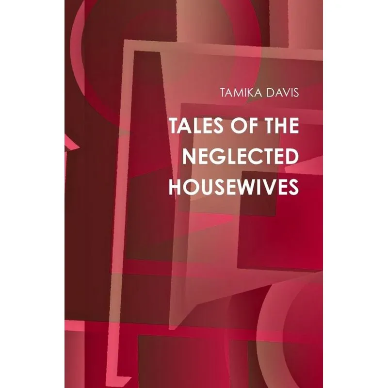 TALES OF THE NEGLECTED HOUSEWIVES