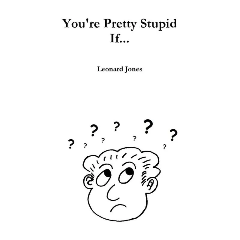 Youre Pretty Stupid If...