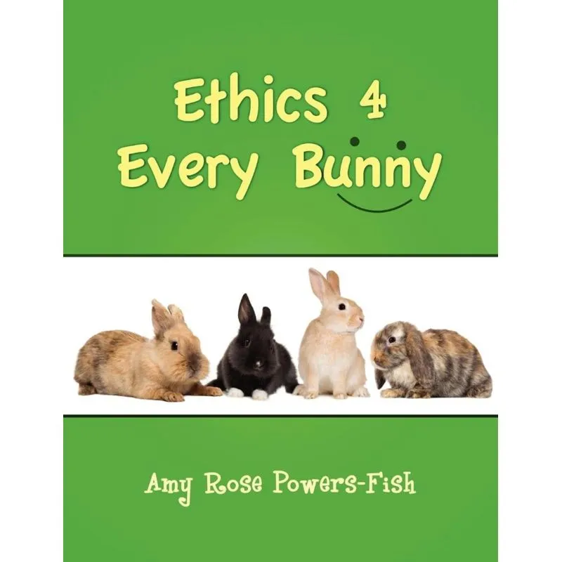 Ethics 4 Every Bunny