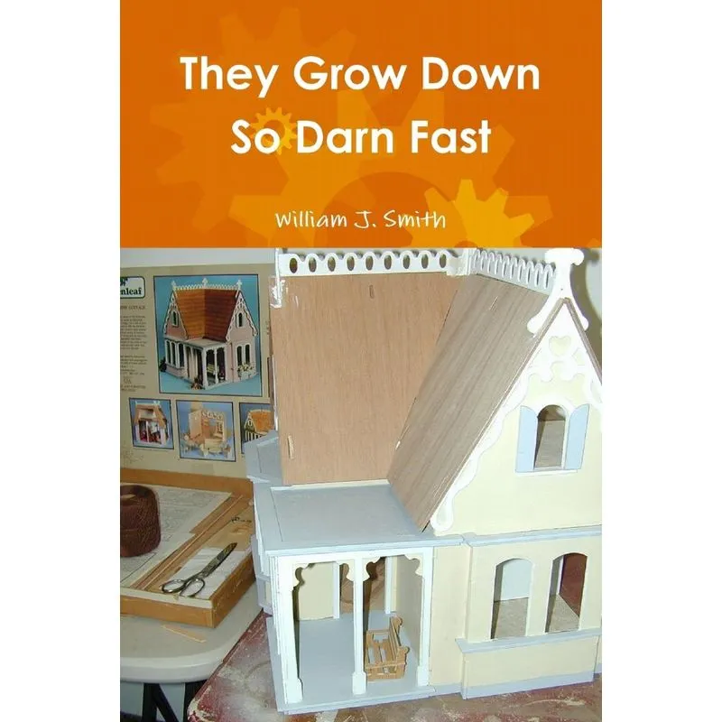 They Grow Down So Darn Fast