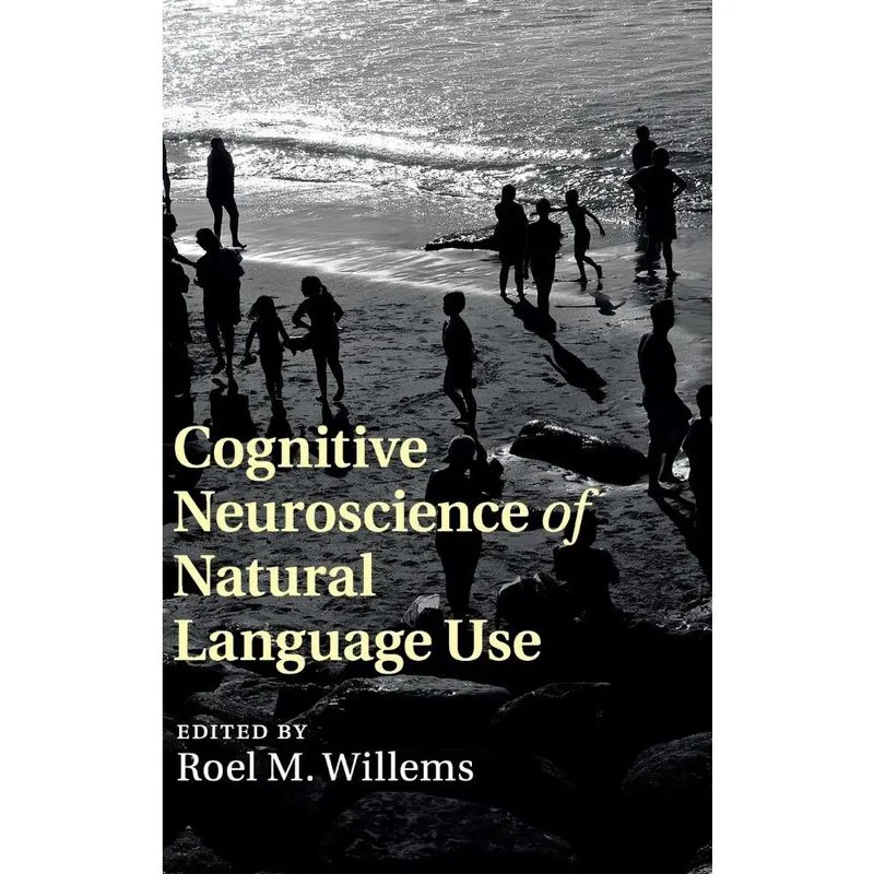 Cognitive Neuroscience of Natural Language Use