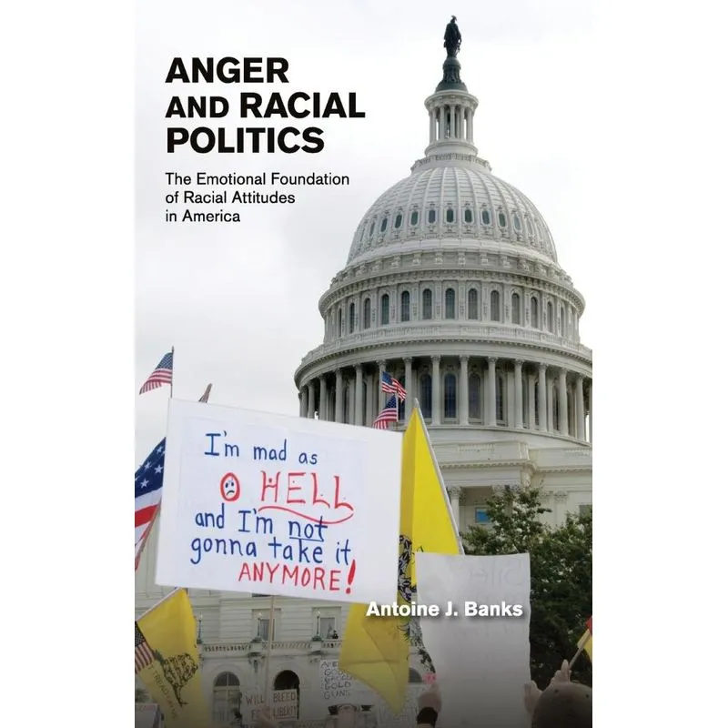Anger and Racial Politics. Anger and Racial Politics