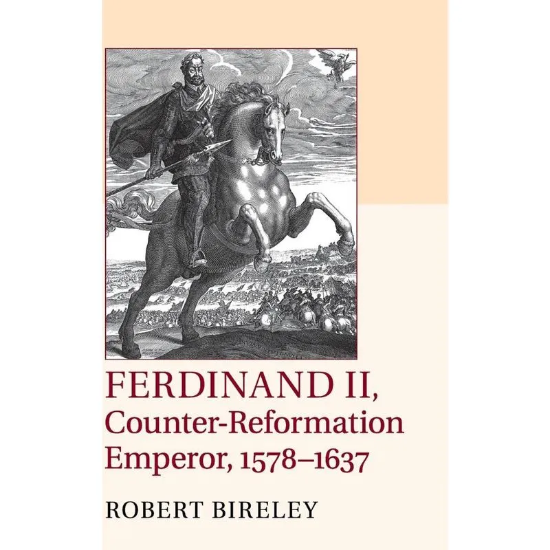 Ferdinand ii, Counter-Reformation Emperor, 1578-1637