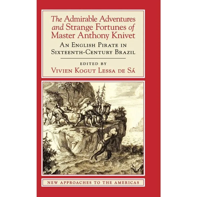 The Admirable Adventures and Strange Fortunes of Master Anthony Knivet