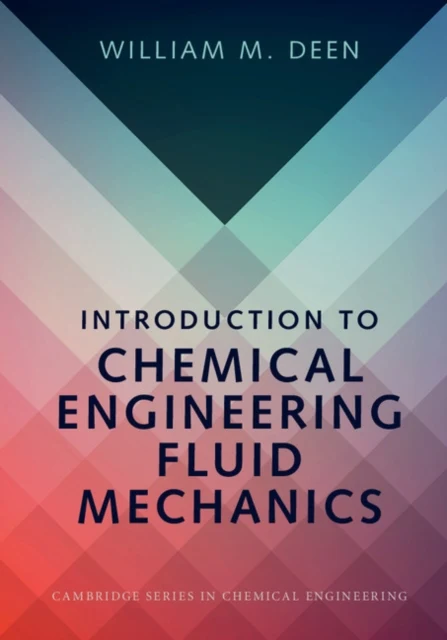 Introduction to Chemical Engineering Fluid Mechanics Cambridge Series in Chemical Engineering