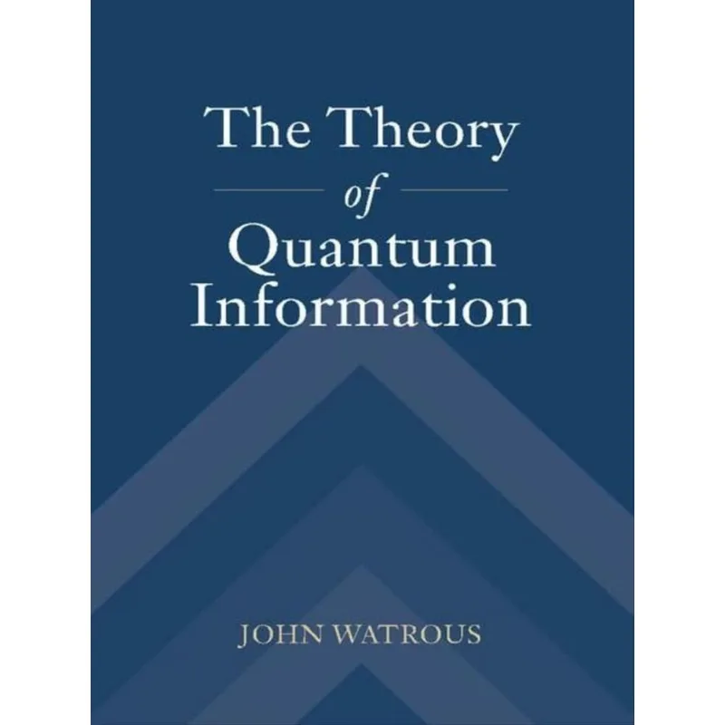 THE THEORY OF QUANTUM INFORMATION