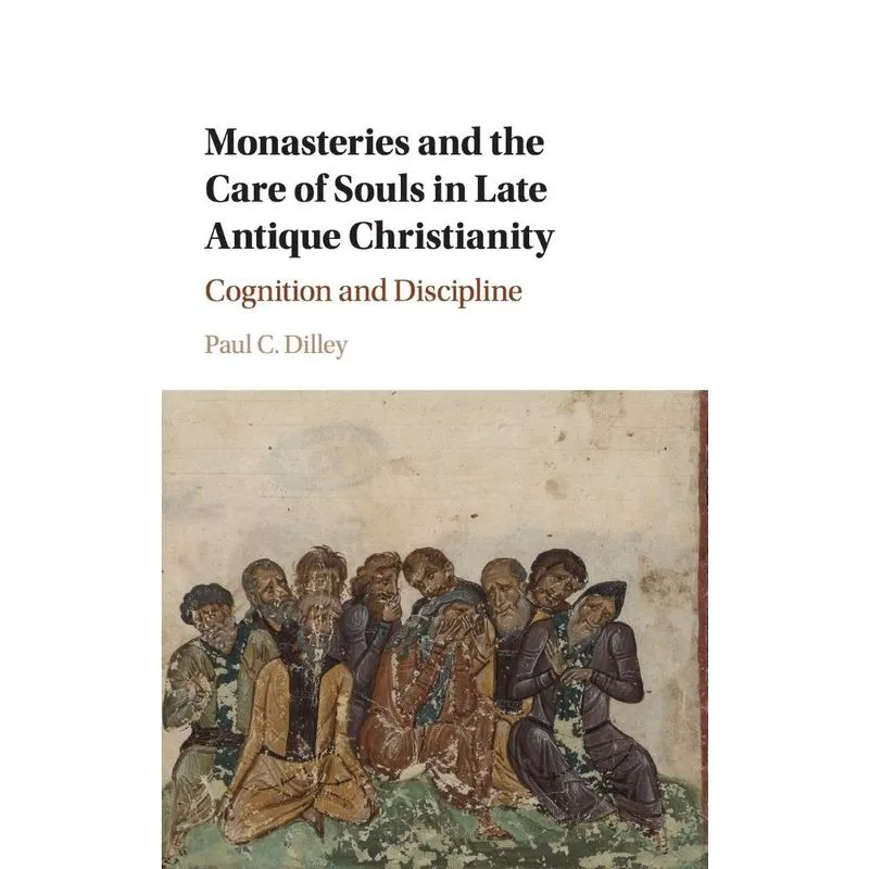 Monasteries and the Care of Souls in Late Antique Christianity
