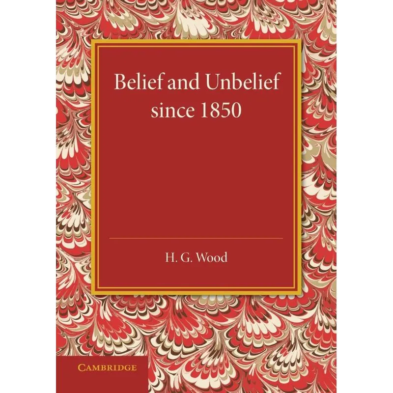 Belief and Unbelief Since 1850