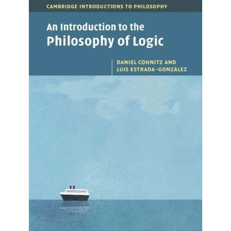 AN INTRODUCTION TO THE PHILOSOPHY OF LOGIC