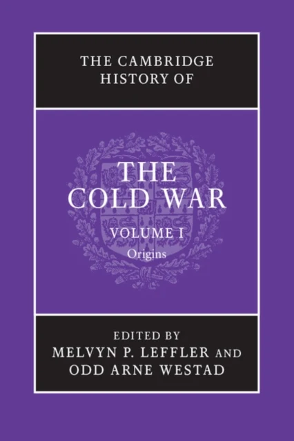 The Cambridge History of the Cold War Volume I Volume 1
