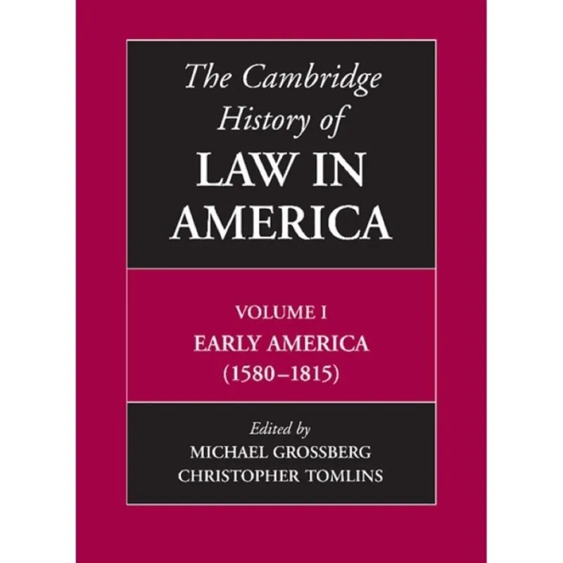 The Cambridge History of Law in America, Volume I