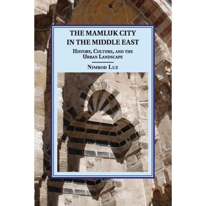 The Mamluk City In The Middle East
