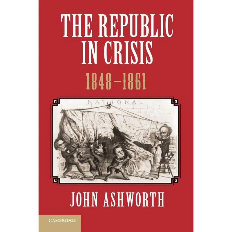 The Republic in Crisis, 1848 1861