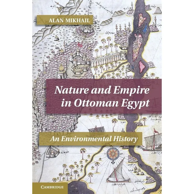 Nature And Empire In Ottoman Egypt