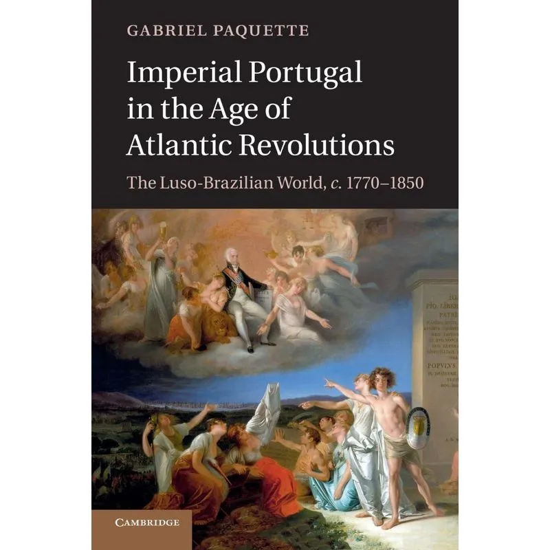 Imperial Portugal In The Age Of Atlantic Revolutions