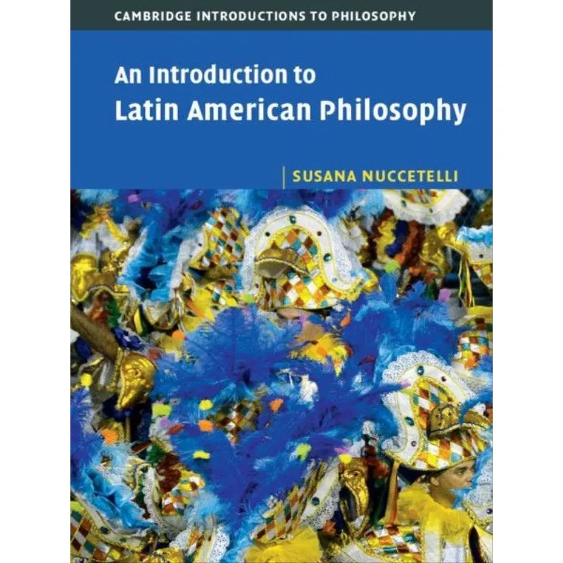 AN INTRODUCTION TO LATIN AMERICAN PHILOSOPHY