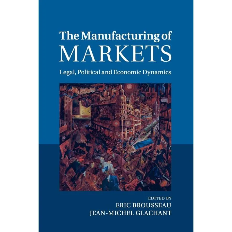 The Manufacturing of Markets