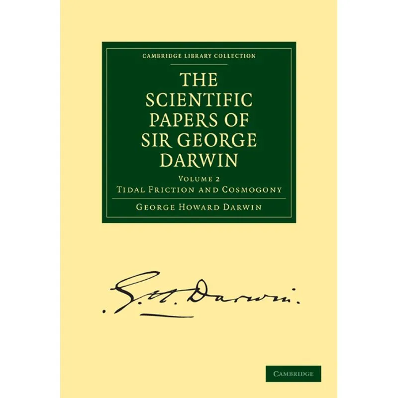 The Scientific Papers of Sir George Darwin