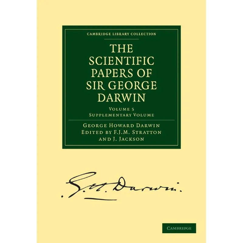 The Scientific Papers of Sir George Darwin