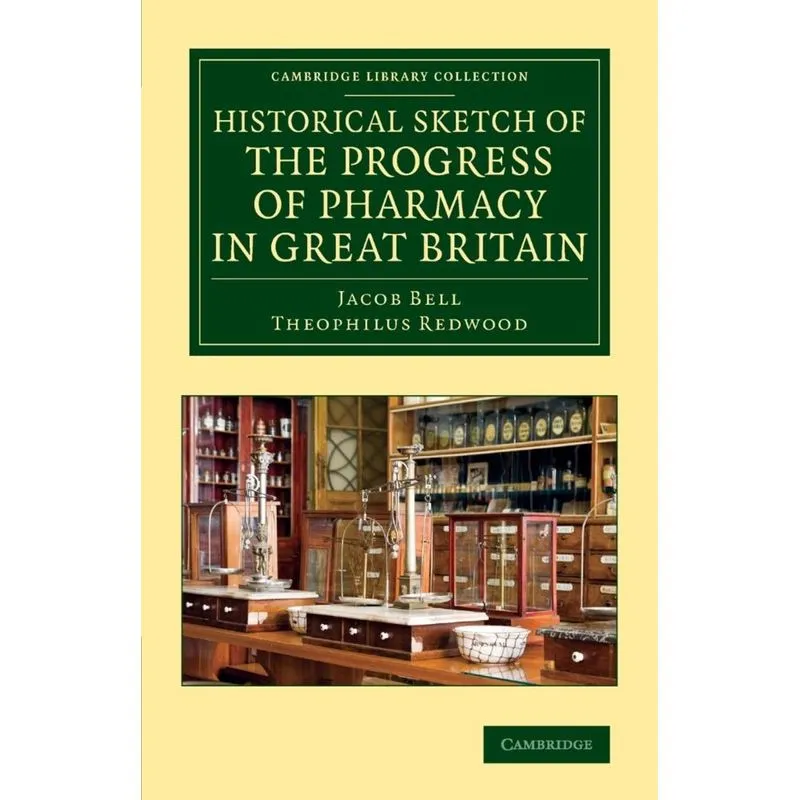 Historical Sketch of the Progress of Pharmacy in Great Britain