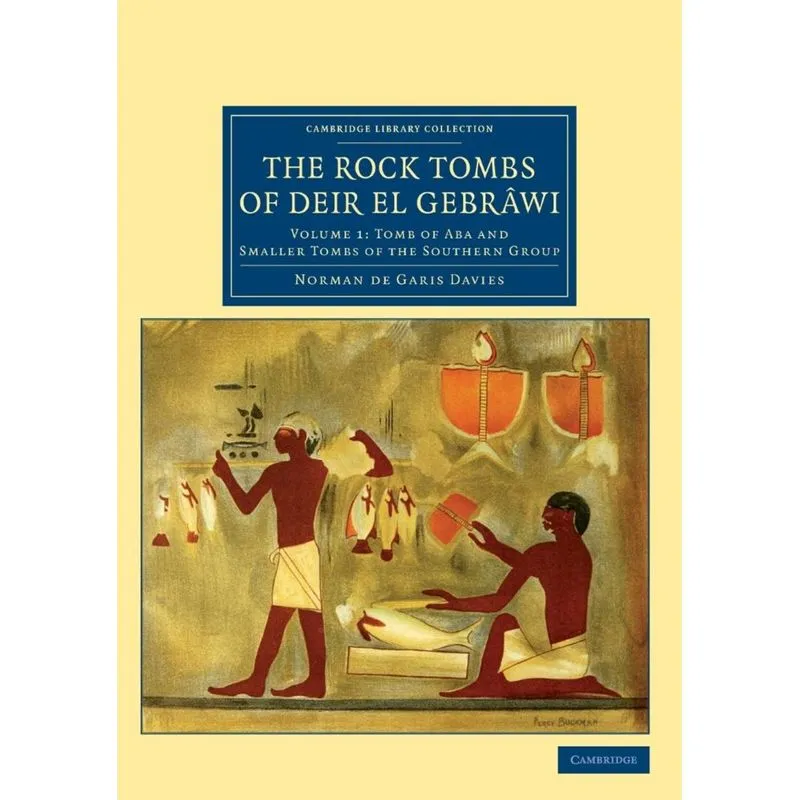 The Rock Tombs of Deir el Gebrâwi