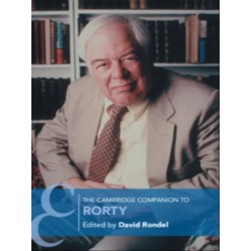 THE CAMBRIDGE COMPANION TO RORTY